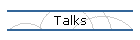 Talks